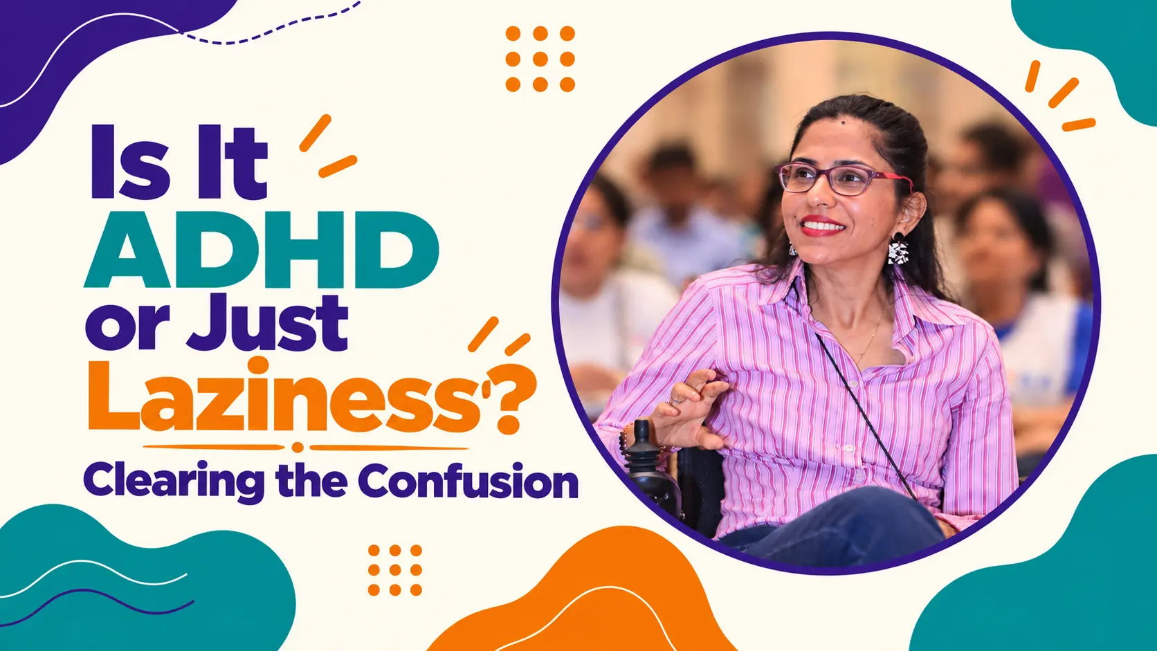 Is It ADHD or Just Laziness? Clearing the Confusion